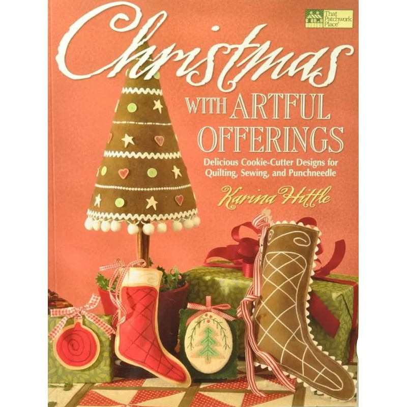 Christmas With Artful Offerings: Delicious Cookie-Cutter Designs for Quilting, Sewing, and Punchneedle