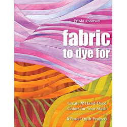 Fabric to Dye for by Frieda...
