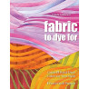 Fabric to Dye for by Frieda Anderson