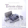 Tricots Chics pour mon Bébé de Catherine Bouquerel